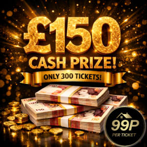 £150 CASH - 300 TICKETS